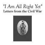 I am All Right Yet - Letters from the Civil War
